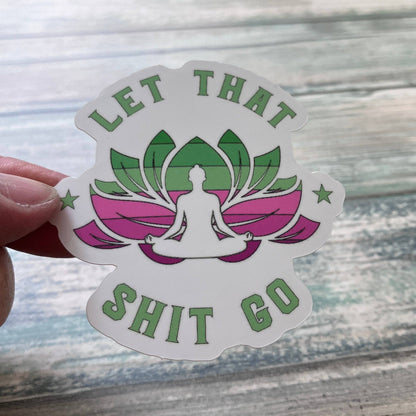 Let That Shit Go Sticker