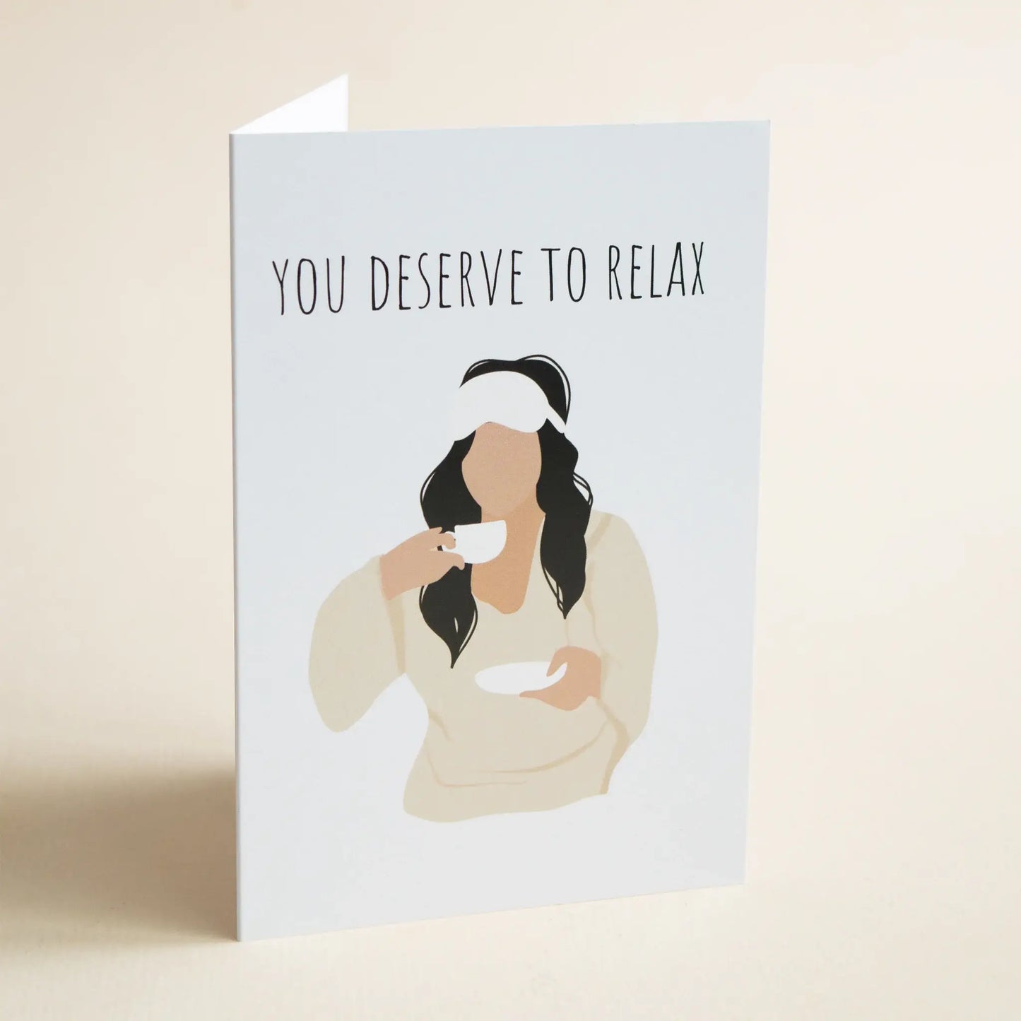 You Deserve to Relax Greeting Card