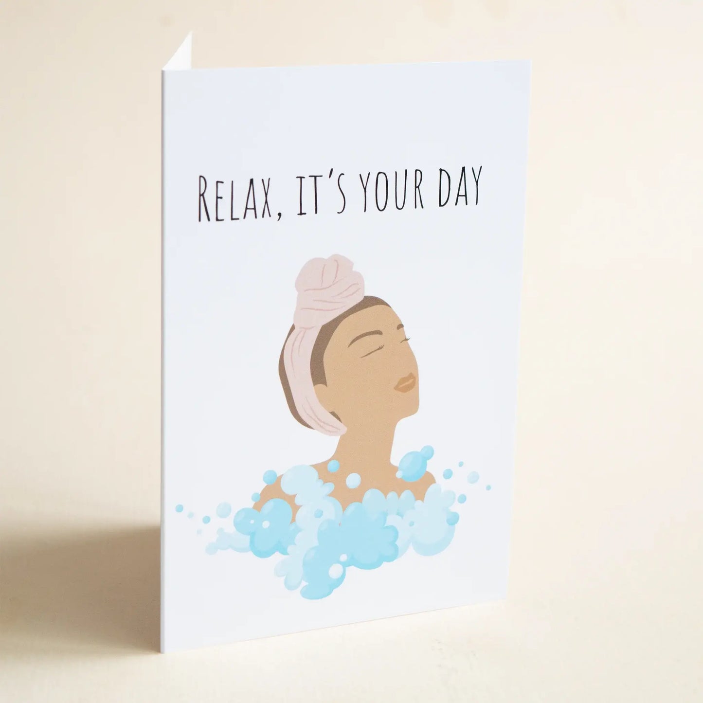 Relax, It's Your Day Greeting Card